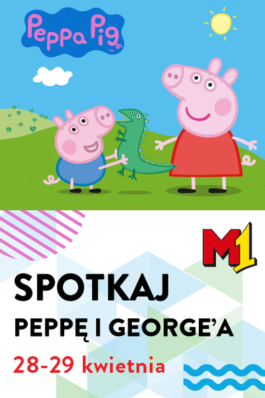 Spotkaj Peppę i George`a w M1 Kraków